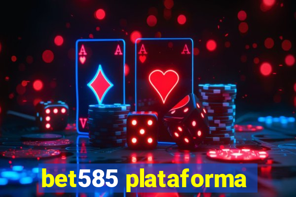 bet585 plataforma